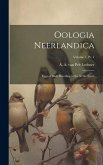Oologia Neerlandica: Eggs of Birds Breeding in the Netherlands; Volume 1, pt. 1 Oologia Neerlandica: Eggs of Birds Breeding in the Netherlands; Volume 1, pt. 1