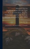 Anales De La Inquisicion Desde Que Fué Instituido Aquel Tribunal Hasta Su Total Estincion En El Año 1834: Obra Ilustrada Con 200 Adornos Grabados Y 32