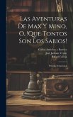 Las aventuras de Max y Mino, o, !Qué tontos son los sabios!: Película sensacional Las aventuras de Max y Mino, o, !Qué tontos son los sabios!: Película sensacional