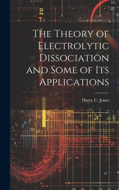 Cover The Theory of Electrolytic Dissociation and Some of Its Applications