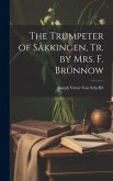 The Trumpeter of Säkkingen, Tr. by Mrs. F. Brünnow