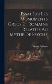 Essai Sur Les Monuments Grecs et Romains Relatifs au Mythe de Psyché