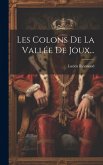 Les Colons De La Vallée De Joux...