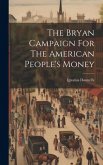 The Bryan Campaign For The American People's Money