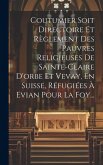 Coutumier Soit Directoire Et Règlement Des Pauvres Religieuses De Sainte-claire D'orbe Et Vevay, En Suisse, Réfugiées À Evian Pour La Foy...