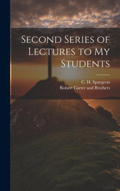 Second Series of Lectures to my Students - Spurgeon, Charles Haddon