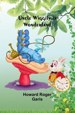 Uncle Wiggily in Wonderland - Roger Garis, Howard