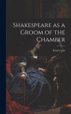 Shakespeare as a Groom of the Chamber