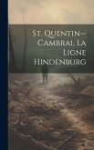 St. Quentin--cambrai, La Ligne Hindenburg