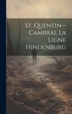 Cover St. Quentin--cambrai, La Ligne Hindenburg