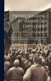 Profit Sharing by American Employers: Examples From England, Types From France; a Report of the Profit Sharing Department of the National Civic Federa