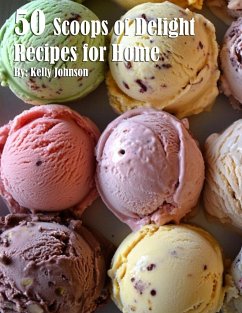 50 Scoops of Delight Recipes for Home - Johnson, Kelly