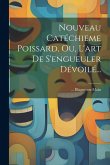 Nouveau Catéchieme Poissard, Ou, L'art De S'engueuler Dévoilé...