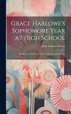 Grace Harlowe's Sophomore Year at High School: The Record of the Girl Chums in Work and Athletics