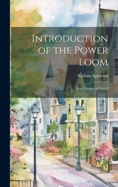 Cover Introduction of the Power Loom; And, Origin of Lowell