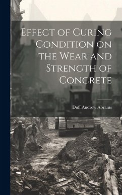Effect of Curing Condition on the Wear and Strength of Concrete - Abrams, Duff Andrew