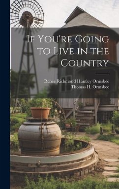 If You're Going to Live in the Country - Ormsbee, Renee Richmond Huntley; Ormsbee, Thomas H.