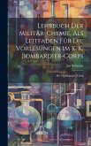 Lehrbuch Der Militär-chemie, Als Leitfaden Für Die Vorlesungen Im K. K. Bombardier-corps: Mit 5 Lithograph Tafeln Lehrbuch Der Militär-chemie, Als Leitfaden Für Die Vorlesungen Im K. K. Bombardier-corps: Mit 5 Lithograph Tafeln