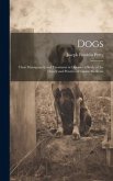 Dogs: Their Management and Treatment in Disease: a Study of the Theory and Practice of Canine Medicine