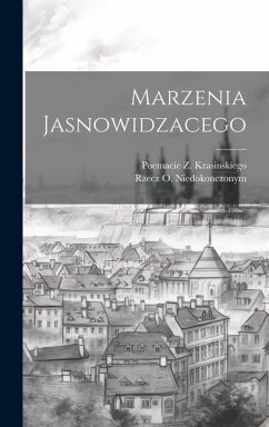 Marzenia Jasnowidzacego - Niedokonczonym, Rzecz O.; Krasinskiego, Poemacie Z.