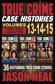True Crime Case Histories - (Books 13, 14, & 15) True Crime Case Histories - (Books 13, 14, & 15)