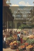 Nouvelle Traduction Françoise Du Pastor Fido, Nouvelle Traduction Françoise Du Pastor Fido,