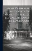 Marie Catherine Antoinette De Gondy De Retz Et Les Calvairiennes De Machecoul Marie Catherine Antoinette De Gondy De Retz Et Les Calvairiennes De Machecoul