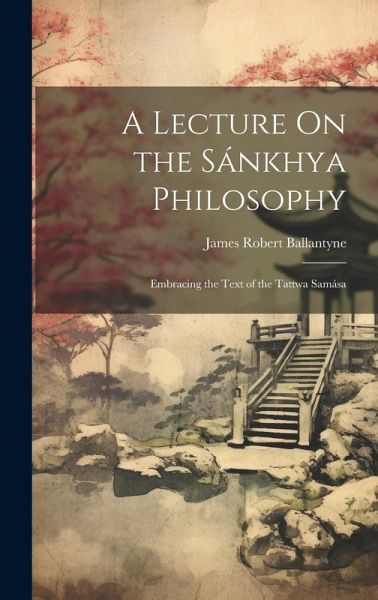 A Lecture On the Sánkhya Philosophy A Lecture On the Sánkhya Philosophy