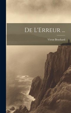 De L'Erreur ... - Brochard, Victor