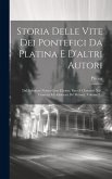 Storia Delle Vite Dei Pontefici Da Platina E D'altri Autori: Dal Salvatore Nostro Gesu Christo, Fino A Clemente Xiii., Corretta Ed Adornata De' Ritrat