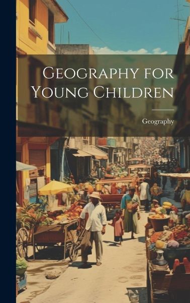 Geography for Young Children Geography for Young Children