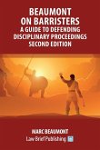 Beaumont on Barristers - A Guide to Defending Disciplinary Proceedings (Second Edition)