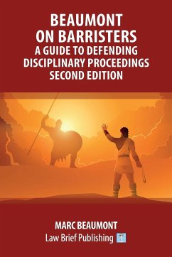 Beaumont on Barristers - A Guide to Defending Disciplinary Proceedings (Second Edition) - Beaumont, Marc