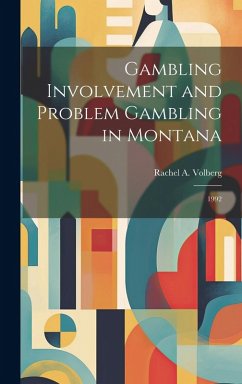 Gambling Involvement and Problem Gambling in Montana - Volberg, Rachel A (The Brookings Institution)