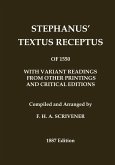 Stephanus' (Stephen's) 1550 Textus Receptus, as compiled by F. H. A. Scrivener (Greek New Testament) Stephanus' (Stephen's) 1550 Textus Receptus, as compiled by F. H. A. Scrivener (Greek New Testament)