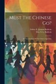 Must The Chinese Go?: An Examination Of The Chinese Question