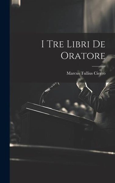 I Tre Libri De Oratore