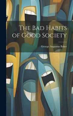 Cover The Bad Habits of Good Society