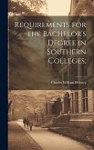 Requirements for the Bachelor's Degree in Southern Colleges;