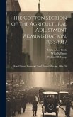 The Cotton Section of the Agricultural Adjustment Administration, 1933-1937: Koral History Transcript / and Related Material, 1966-196