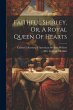 Faithful Shirley, Or, A Royal Queen Of... - Bild 1