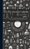 Holy Mountains: Modern Pilgrimages To The Mountains Of The Bible: Retold From The Narratives Of Travellers And Explorers