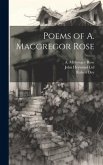 Poems of A. Macgregor Rose