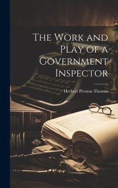 The Work and Play of a Government Inspector - Thomas, Herbert Preston