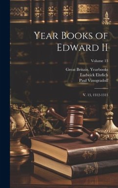 Year Books of Edward II: V. 13, 1312-1313; Volume 13 - Ehrlich, Ludwick