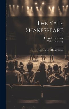 The Yale Shakespeare: The Tragedy of Julius Caesar