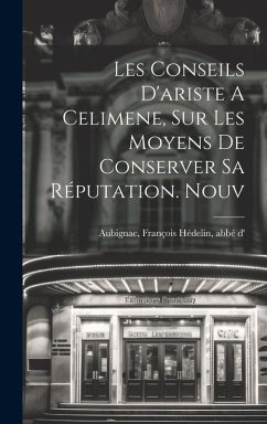 Cover Les Conseils D'ariste A Celimene, Sur Les Moyens De Conserver Sa Réputation. Nouv