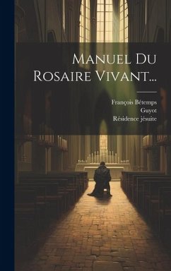 Manuel Du Rosaire Vivant... - Bétemps, François; Guyot; Jésuite, Résidence