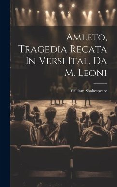 Amleto, Tragedia Recata In Versi Ital. Da M. Leoni Cover Amleto, Tragedia Recata In Versi Ital. Da M. Leoni