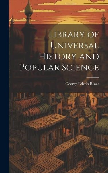 Library of Universal History and Popular Science Library of Universal History and Popular Science